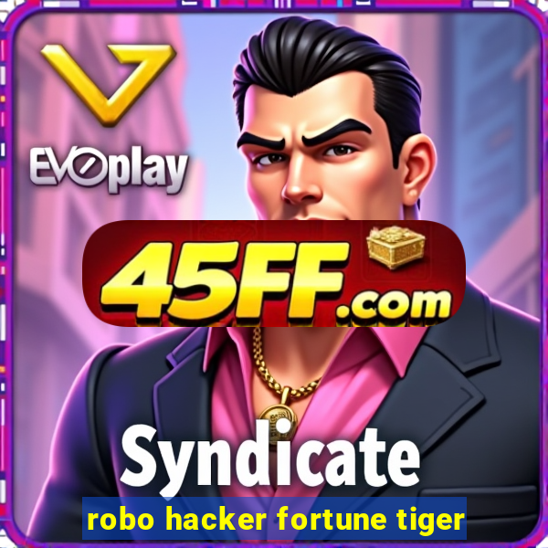 robo hacker fortune tiger